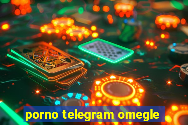 porno telegram omegle